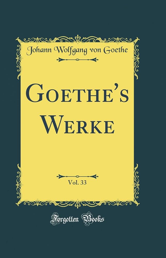 Amazon | Goethe's Werke, Vol. 33 (Classic Reprint) | Goethe
